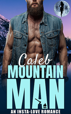 Caleb: The Mountain Man by Raven Moon