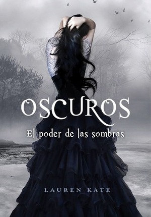 Oscuros: el poder de las sombras by Lauren Kate