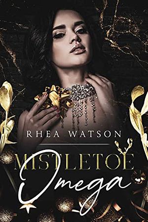 Mistletoe Omega: A Holiday Novella by Rhea Watson