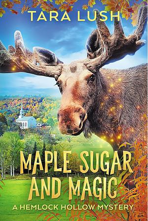 Maple Sugar and Magic by Tara Lush