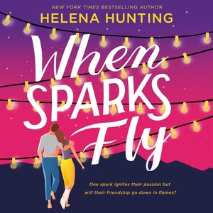 When Sparks Fly by Helena Hunting