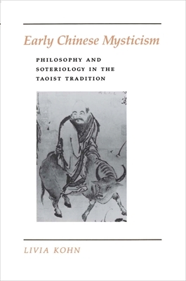 Early Chinese Mysticism: Philosophy and Soteriology in the Taoist Tradition by Livia Kohn