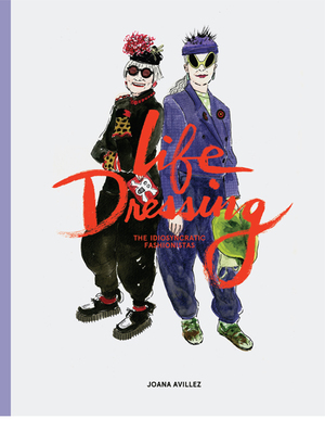 Life Dressing: The Idiosyncratic Fashionistas  by Joana Avillez