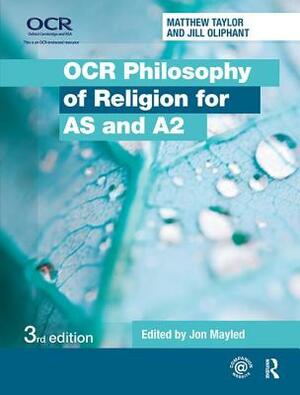 OCR Philosophy of Religion for as and A2 by Matthew Taylor, Jill Oliphant