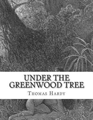 Under The Greenwood Tree by Thomas Hardy