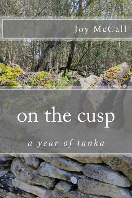 on the cusp: a year of tanka by Joy McCall
