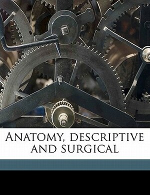 Anatomy, Descriptive and Surgical by Henry Gray