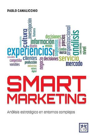 Smart Marketing: Análisis estratégico en entornos complejos by Pablo Canalicchio