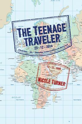The Teenage Traveller by Nicole Turner