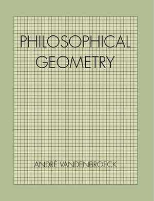 Philosophical Geometry by André VandenBroeck
