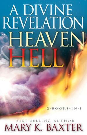 A Divine Revelation of HeavenHell by Mary K. Baxter, T.L. Lowery