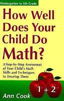 How Well Does Your Child Do Math?: A Step-by-step Assessment of Your Child's Math Skills and Techniques to Develop Them by Ann Cook