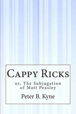 Cappy Ricks: or, The Subjugation of Matt Peasley by Peter B. Kyne