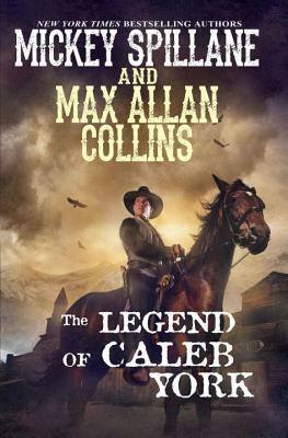 The Legend of Caleb York by Mickey Spillane, Max Allan Collins