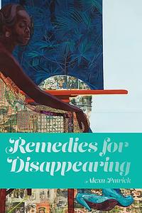 Remedies for Disappearing by Alexa Patrick