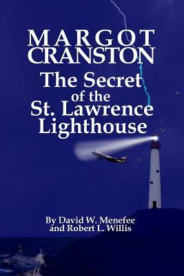 MARGOT CRANSTON The Secret of the St. Lawrence Lighthouse by David W. Menefee