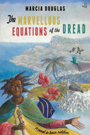 The Marvellous Equations of the Dread by Marcia Douglas