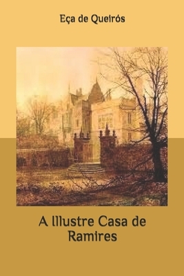 A Illustre Casa de Ramires by Eça de Queirós