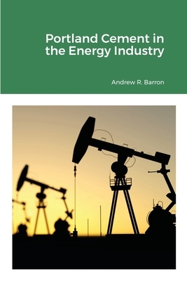 Portland Cement in the Energy Industry by Andrew Barron