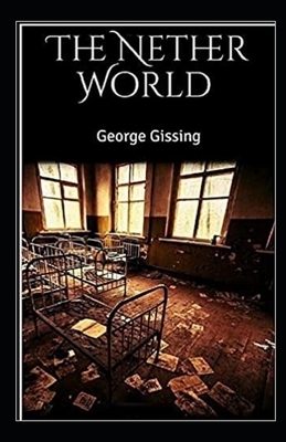 The Nether World Illustrated by George Gissing