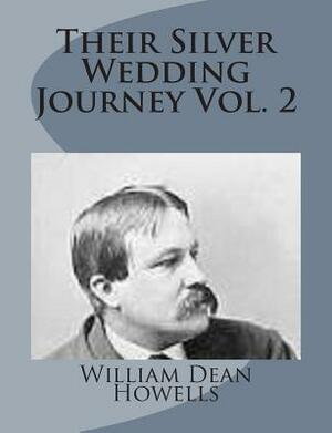 Their Silver Wedding Journey Vol. 2 by William Dean Howells
