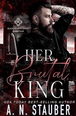 Her Brutal King by A.N. Stauber