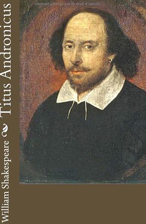 Titus Andronicus by Eugene M. Waith, William Shakespeare