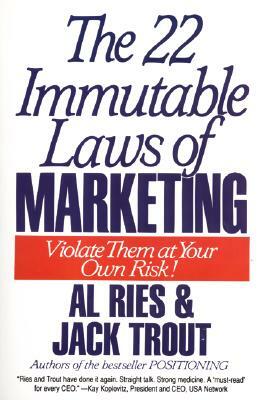 The 22 Immutable Laws of Marketing: Exposed and Explained by the World's Two by Al Ries, Jack Trout