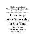 Envisioning Public Scholarship for Our Time: Models for Higher Education Researchers by Joseph Kitchen, Adrianna J. Kezar, Yianna Drivalas