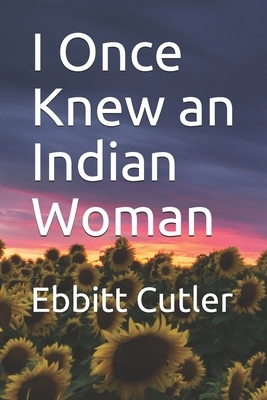 I Once Knew an Indian Woman by Ebbitt Cutler