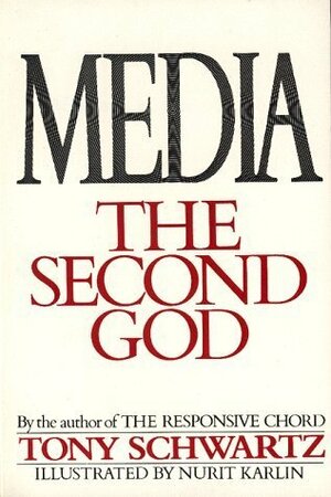 Media, The Second God by Tony Schwartz