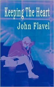 Keeping the Heart (Puritan Classics) by John Flavel