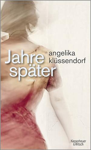 Jahre später by Angelika Klüssendorf