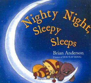 Nighty Night, Sleepy Sleeps by Brian Anderson