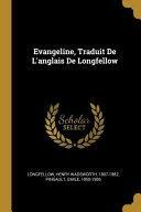 Evangeline, Traduit de l'Anglais de Longfellow by Henry Wadsworth Longfellow, Emile Pingault