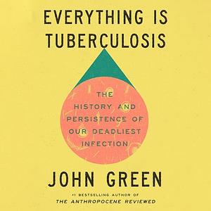 Everything is Tuberculosis by John Green