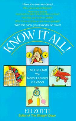 Know It All!: The Fun Stuff You Never Learned in School by Ed Zotti