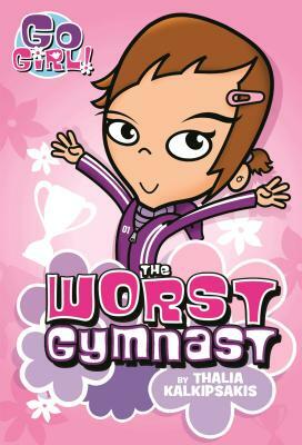 The Worst Gymnast by Thalia Kalkipsakis
