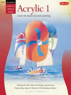 Oil & Acrylic: Acrylic 1: Learn the Basics of Acrylic Painting by Ken Goldman