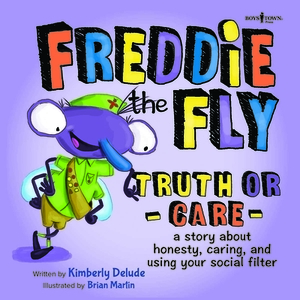 Freddie the Fly: Truth or Care: A Story about Honesty, Caring, and Using Your Social Filter by Kimberly Delude