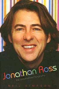 Jonathan Ross: The Unauthorised Biography by Neil Simpson