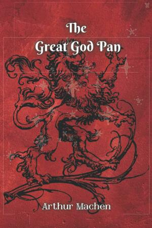 The Great God Pan: And Other Horror Stories by Arthur ARTHUR MACHEN