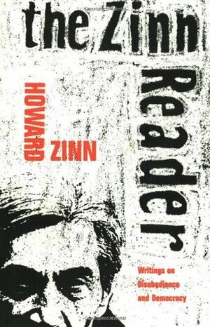 The Zinn Reader: Writings on Disobedience and Democracy by Howard Zinn