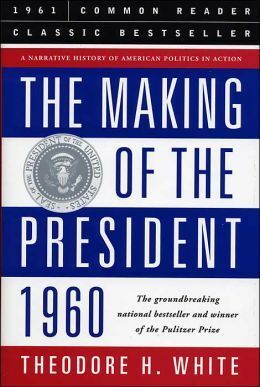 The Making of the President 1960 by Theodore H. White