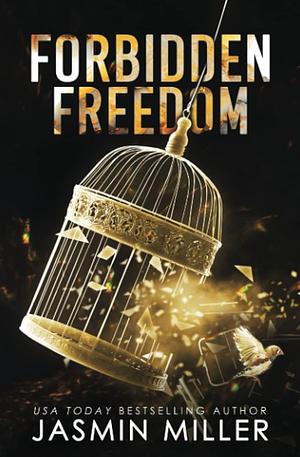 Forbidden Freedom by Jasmin Miller