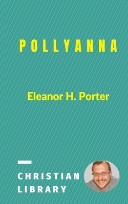 Pollyanna by Eleanor H. Porter