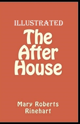 The After House Illustrated by Mary Roberts Rinehart