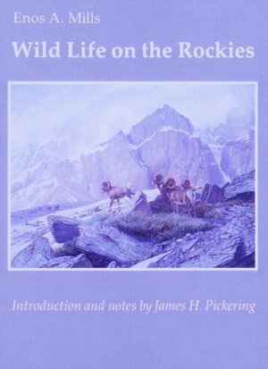 Wild Life on the Rockies by Enos A. Mills