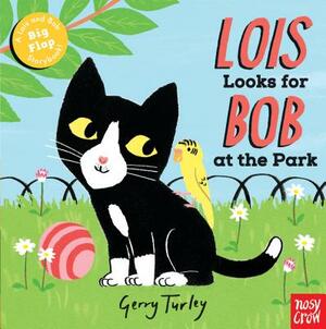 Lois Looks for Bob at the Park by Nosy Crow