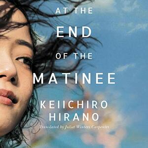 At the End of the Matinee by Keiichiro Hirano